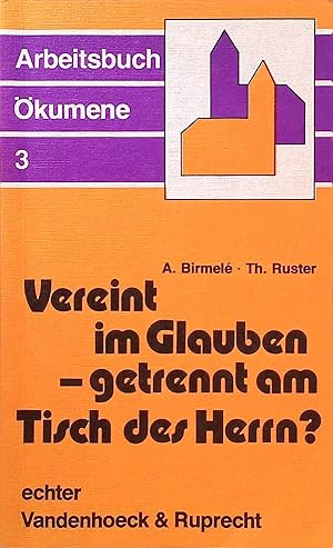 Bild des Verkufers fr Vereint im Glauben - getrennt am Tisch des Herrn?. Reihe Arbeitsbuch kumene ; 3 zum Verkauf von books4less (Versandantiquariat Petra Gros GmbH & Co. KG)