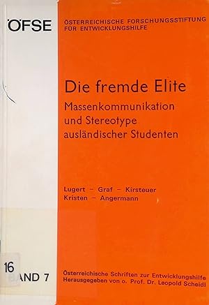 Die fremde Elite: Massenkommunikation und Stereotype ausländischer Studenten. Österreichische Sch...