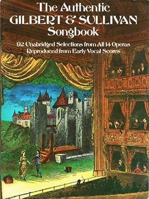 Seller image for The Authentic Gilbert & Sullivan Songbook: 92 Unabridged Selections from All 14 Operas reproduced from Early Vocal Scores for sale by Leura Books