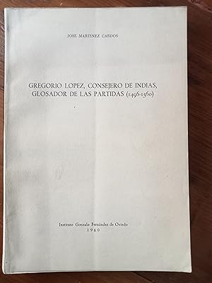 GREGORIO LOPEZ, CONSEJERO DE INDIAS, GLOSADOR DE LAS PARTIDAS. 1496-1560