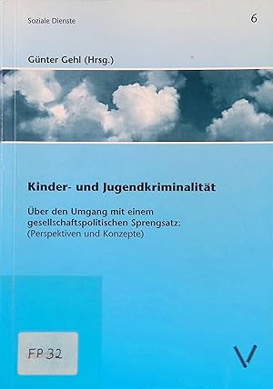 Seller image for Kinder- und Jugendkriminalitt : ber den Umgang mit einem gesellschaftspolitischen Sprengsatz ; (Perspektiven und Konzepte). Soziale Dienste ; 6 for sale by books4less (Versandantiquariat Petra Gros GmbH & Co. KG)