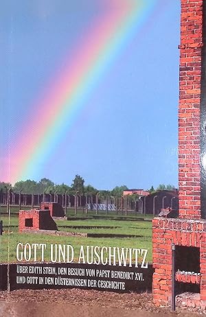 Imagen del vendedor de Gott und Auschwitz: ber Edith Stein, den Besuch von Papst Benedikt XVI. und Gott in den Dsternissen der Geschichte. a la venta por books4less (Versandantiquariat Petra Gros GmbH & Co. KG)