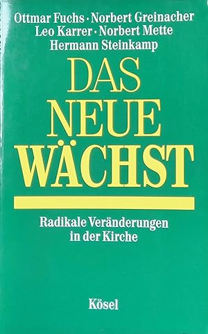 Seller image for Das Neue wchst : radikale Vernderungen in der Kirche. for sale by books4less (Versandantiquariat Petra Gros GmbH & Co. KG)