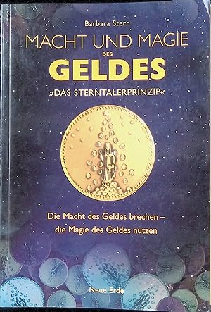 Bild des Verkufers fr Macht und Magie des Geldes : "das Sterntalerprinzip" ; die Macht des Geldes brechen- die Magie des Geldes nutzen. zum Verkauf von books4less (Versandantiquariat Petra Gros GmbH & Co. KG)