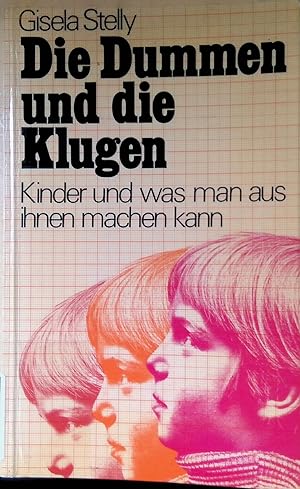 Seller image for Die Dummen und die Klugen : Kinder und was man aus ihnen machen kann. for sale by books4less (Versandantiquariat Petra Gros GmbH & Co. KG)