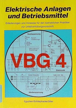 Imagen del vendedor de Elektrische Anlagen und Betriebsmittel : VBG 4 ; Erl. u. Hinweise fr d. betriebl. Praktiker zur Unfallverhtungsvorschr. a la venta por books4less (Versandantiquariat Petra Gros GmbH & Co. KG)