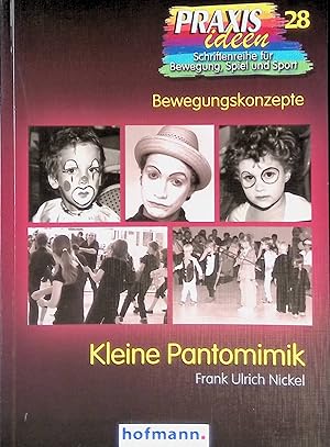 Image du vendeur pour Kleine Pantomimik. Praxisideen ; Bd. 28 : Bewegungskonzepte mis en vente par books4less (Versandantiquariat Petra Gros GmbH & Co. KG)