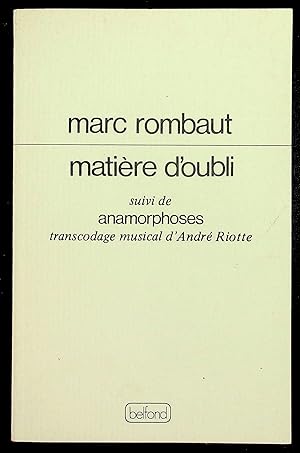 Imagen del vendedor de Matire d'oubli Suivi de Anamorphoses, transcodage musical d'Andr Riotte a la venta por LibrairieLaLettre2