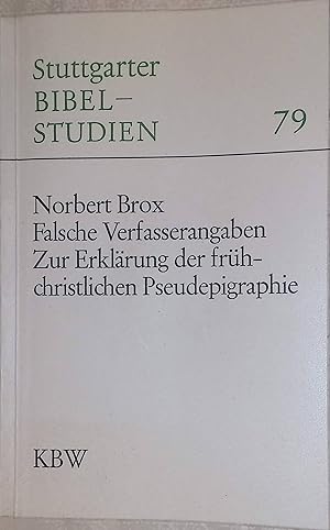 Image du vendeur pour Falsche Verfasserangaben: Zur Erklrung der frhchristlichen Pseudepigraphie. Stuttgarter Bibelstudien 79. mis en vente par books4less (Versandantiquariat Petra Gros GmbH & Co. KG)