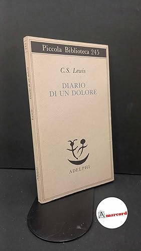Immagine del venditore per Lewis, C. S. , and Ravano, Anna. Diario di un dolore Milano Adelphi, 1990 venduto da Amarcord libri