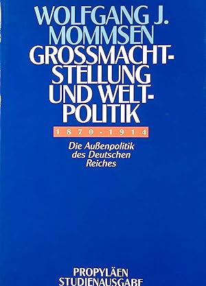 Bild des Verkufers fr Grossmachtstellung und Weltpolitik : die Aussenpolitik des Deutschen Reiches 1870 bis 1914. Ullstein ; Nr. 33169 : Propylen-Studienausgabe zum Verkauf von books4less (Versandantiquariat Petra Gros GmbH & Co. KG)