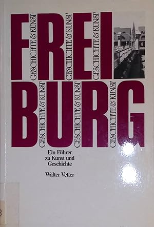 Bild des Verkufers fr Freiburg: Ein Fhrer zu Kunst und Geschichte. zum Verkauf von books4less (Versandantiquariat Petra Gros GmbH & Co. KG)