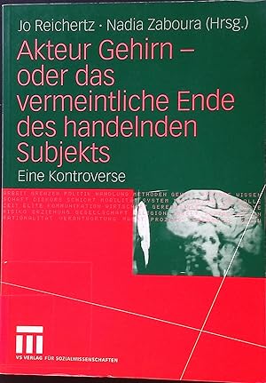 Imagen del vendedor de Akteur Gehirn - oder das vermeintliche Ende des handelnden Subjekts : eine Kontroverse. a la venta por books4less (Versandantiquariat Petra Gros GmbH & Co. KG)