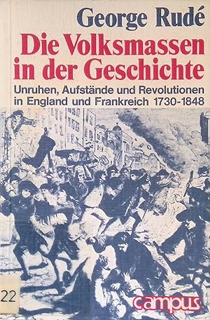 Seller image for Die Volksmassen in der Geschichte : Unruhen, Aufstnde u. Revolutionen in England u. Frankreich 1730 - 1848. for sale by books4less (Versandantiquariat Petra Gros GmbH & Co. KG)