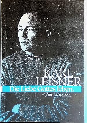 Bild des Verkufers fr Karl Leisner. Die Liebe Gottes Leben. zum Verkauf von books4less (Versandantiquariat Petra Gros GmbH & Co. KG)