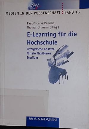 Bild des Verkufers fr E-Learning fr die Hochschule: Erfolgreiche Anstze fr ein flexibleres Studium. Medien in der Wissenschaft, Band 15 zum Verkauf von books4less (Versandantiquariat Petra Gros GmbH & Co. KG)