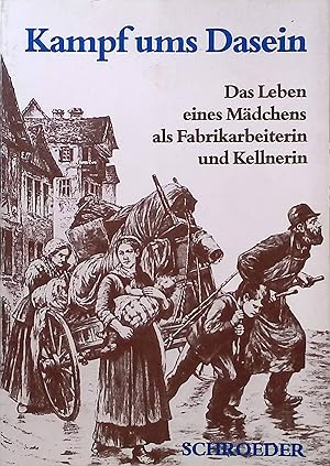 Bild des Verkufers fr Kampf ums Dasein : d. Leben e. Mdchens als Fabrikarbeiterin u. Kellnerin. Reihe Dokumente des Alltags ; Bd. 2 zum Verkauf von books4less (Versandantiquariat Petra Gros GmbH & Co. KG)