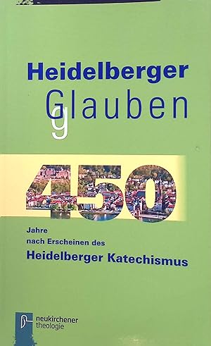 Seller image for Heidelberger gGlauben : 450 Jahre nach Erscheinen des Heidelberger Katechismus. for sale by books4less (Versandantiquariat Petra Gros GmbH & Co. KG)