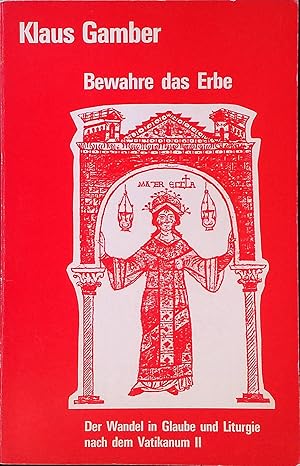 Imagen del vendedor de Bewahre das Erbe : Der Wandel in Glaube u. Liturgie nach d. Vatikanum II. Heft 5. Liturgie heute. a la venta por books4less (Versandantiquariat Petra Gros GmbH & Co. KG)