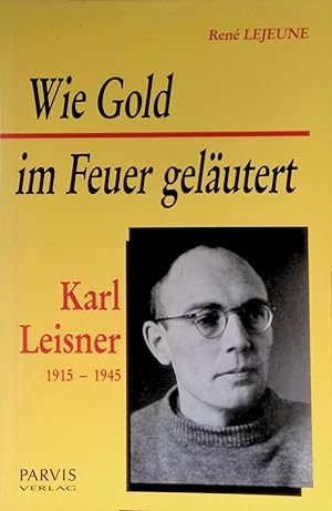 Seller image for Wie Gold gelutert im Feuer : Karl Leisner (1915 - 1945). for sale by books4less (Versandantiquariat Petra Gros GmbH & Co. KG)