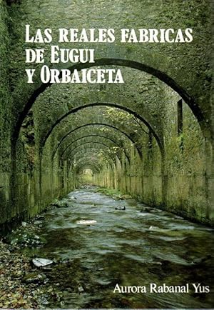 Imagen del vendedor de Las Reales fbricas de municiones de Eugui y Orbaiceta, en Navarra . a la venta por Librera Astarloa