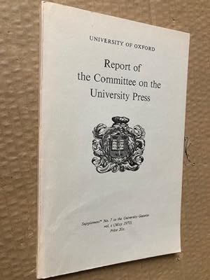 Bild des Verkufers fr Report of the Committee on the University Press University of Oxford Supplement* No. 7 to the University Gazette vol. c (May 1970) zum Verkauf von Raymond Tait