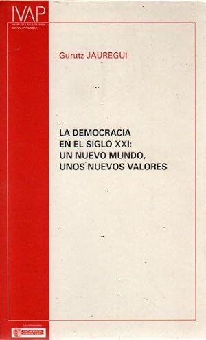 Bild des Verkufers fr La democracia en el siglo XXI: Un nuevo mundo, unos nuevos valores . zum Verkauf von Librera Astarloa