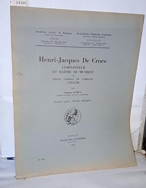 Seller image for Henri-Jacques de Croes compositeur et matre de musique du Prince Charles de Lorraine 1705-1786 Premire partie : tude critique for sale by Librairie Albert-Etienne