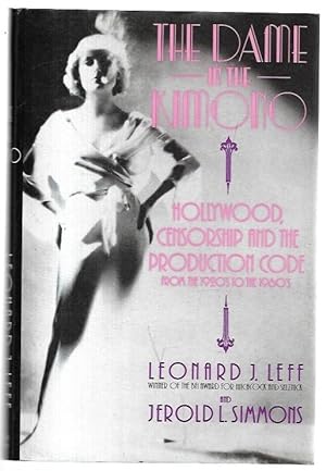 Seller image for The Dame in the Kimono: Hollywood, Censorship and the Production Code from the 1920s to the 1960s. for sale by City Basement Books