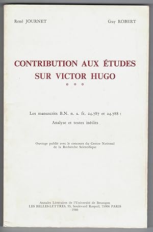 Seller image for Contribution aux tudes sur Victor Hugo 3 : les manuscrits B.N. n. a. fr. 24.787 et 24.788 : analyse et textes indits. for sale by Rometti Vincent