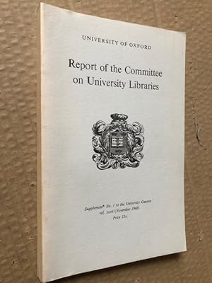 Bild des Verkufers fr Report of the Committee on University Libraries University of Oxford Supplement* No. 1 to the University Gazette vol. xcvii (November 1966) zum Verkauf von Raymond Tait