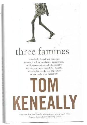 Image du vendeur pour Three Famines In the Irish, Bengali and Ethiopian famines, ideology, mindsets of governments, racial preconceptions and administrative incompetence were more lethal than the initiating blights, the loss of potatoes or rice or the grain named teff. mis en vente par City Basement Books