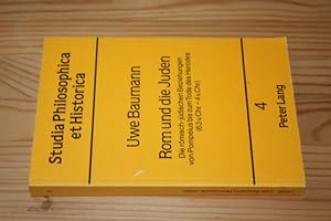 Rom und die Juden. Die römisch-jüdischen Beziehungen von Pompeius bis zum Tode des Herodes (63 v....