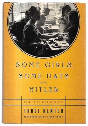 Seller image for Some Girls, Some Hats and Hitler A True Love Story Rediscovered. Introduction by Linda Grant. for sale by City Basement Books