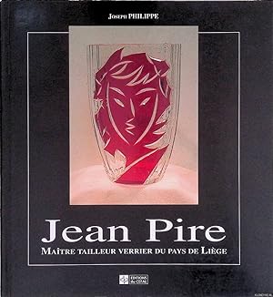 Seller image for Jean Pire: matre tailleur verrier du pays de Lige for sale by Klondyke