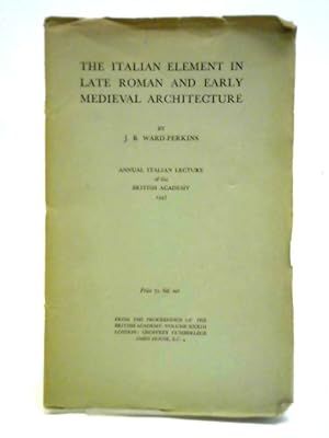 Seller image for The Italian Element in Late Roman and Early Medieval Architecture for sale by World of Rare Books