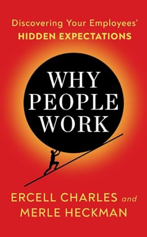 Seller image for Why People Work : When You Know Your Employees "Why" Game They Will Bring Their "A-game" for sale by GreatBookPrices