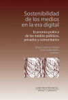 Seller image for Sostenibilidad de los medios en la era digital: Economa poltica de los medios pblicos, privados y comunitarios for sale by Agapea Libros