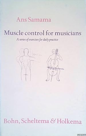 Bild des Verkufers fr Muscle control for musicians: A series of exercises for daily practice zum Verkauf von Klondyke