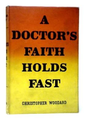Seller image for A Doctor's Faith Holds Fast for sale by World of Rare Books