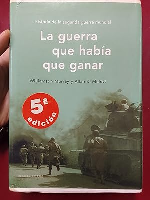 Image du vendeur pour La guerra que haba que ganar. Historia de la Segunda Guerra Mundial mis en vente par Librera Eleutheria