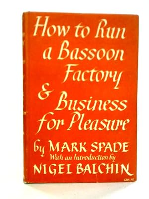 Imagen del vendedor de How To Run A Bassoon Factory, Business For Pleasure a la venta por World of Rare Books