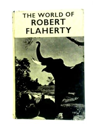 Bild des Verkufers fr The World of Robert Flaherty zum Verkauf von World of Rare Books