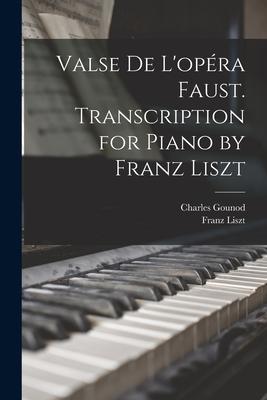 Imagen del vendedor de Valse de L opra Faust. Transcription for Piano by Franz Liszt a la venta por moluna