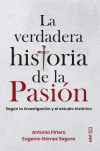 Bild des Verkufers fr La verdadera historia de la Pasin: Segn la investigacin y el estudio histrico zum Verkauf von Agapea Libros