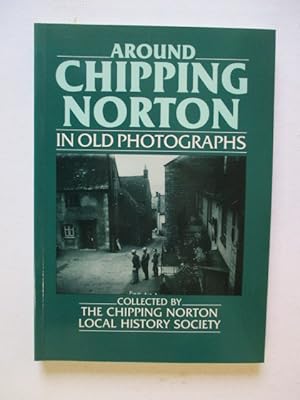 Imagen del vendedor de Around Chipping Norton in Old Photographs a la venta por GREENSLEEVES BOOKS