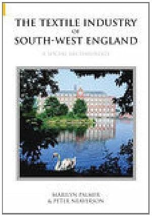 Image du vendeur pour The Textile Industry of South-West England: A Social Archaeology mis en vente par WeBuyBooks