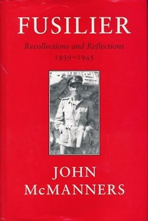 Image du vendeur pour Fusilier: Recollections and Reflections 1939-1945 mis en vente par WeBuyBooks
