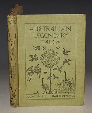 Australian Legendary Tales Folk-lore of the Noongahburrahs as told to the Picaninnies. Collected ...