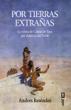 Seller image for Por tierras extraas: La odisea de Cabeza de Vaca por Amrica del Norte for sale by Agapea Libros